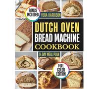 Dutch Oven Bread Machine Cookbook: Friendly, Beginner-Ready Baking Inspiration for Flavorful Home Mornings