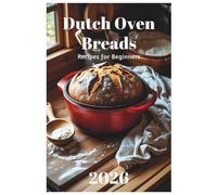 Dutch Oven Breads Recipes for Beginners 2026: Easy Recipes for Artisan Bread at Home