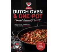 Dutch Oven & One-Pot: 30 erprobte Rezepte aus der Eventküche - Kochen für den guten Zweck