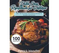 Dutch Oven Rezeptbuch für Einsteiger: über 100 herzhafte und einfache Gerichte für draußen und drinnen