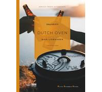 Dutch Oven - Rezepte für Bier-Liebhaber: #dochBUCH - EHRLICH. FRISCH. AUTHENTISCH.