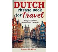 Dutch Phrase Book For Travel Pocket Size: Easy Guide for Novice and Travelers