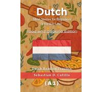 Dutch Short Stories for Beginners (A1) Skill Level - Food and Cooking Edition - Dutch Reading Practice
