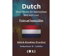 Dutch Short Stories for Intermediate (B1) Skill Level - Mystery and Suspense Edition - Dutch Reading Practice (Dutch Short Stories (CEFR Leveled Language Learning))