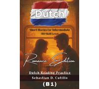 Dutch Short Stories for Intermediate (B1) Skill Level - Romance Edition - Dutch Reading Practice (Dutch Short Stories (CEFR Leveled Language Learning))