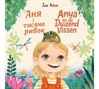 Dutch-Ukrainian Children's Book. "Anya en Duizend Vissen" Аня і Тисяча Рибок: Leer Nederlands en Oekraïens. Oekraïens-Nederlands kinderboek. ... Fish: Multilingual Picture Book Series)