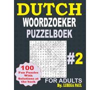 DUTCH WOORDZOEKER PUZZELBOEK #2: FOR ADULTS (NETHERLANDS) 100 breinbrekers voor volwassenen (grote letters) met urenlang plezier, redeneren, verstand, stemming en geheugen in het Nederlands.