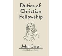 Duties of Christian Fellowship: A Reformation Bible Church Reprint