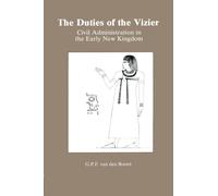 Duties Of The Vizier: Civil Administration in the Early New Kingdom (Studies in Egyptology)