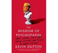 Dutton, K: Wisdom of Psychopaths: Kevin Dutton