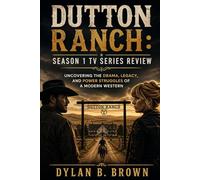 Dutton Ranch: Season 1 TV Series Review: Uncovering the Drama, Legacy, and Power Struggles of a Modern Western