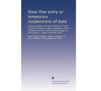 Duty-free entry or temporary suspensions of duty: hearings before the Subcommittee on Trade of the Committee on Ways and Means, House of ... first session ... April 23 and 24, 1975