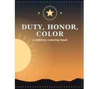 Duty, Honor, Color: A Military Coloring Book for Veterans and Their Families