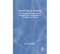 Duty of Care in Coaching: A Comprehensive Approach to Navigating the Complexities of Contemporary Practice