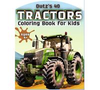 Dutzy’s 40 TRACTORS Coloring Book for Kids Ages 4+: Fun Farm Vehicles, Big Machines, and Tractors to Color for Boys and Girls | Easy Coloring Pages ... Coloring Adventure - 40 Unique Tractors