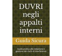 DUVRI negli appalti interni: Guida pratica alla redazione e gestione dei rischi di interferenza (Sicurezza operativa)