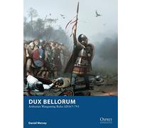 Dux Bellorum: Arthurian Wargaming Rules AD367-793: 1 (Osprey Wargames)