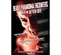 Deadly Paranormal Encounters With The After Life [DVD]