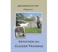 DVD Initiation au clicker training - Jennifer Cattet - 48 min