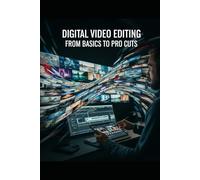 DVE Digital Video Editing: From Basics to Pro Cuts