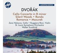Dvorak: Cello Concerto In B Minor, Op. 104; Silent Woods, Op. 68; Rondo In G Minor, Op. 94; Romance In F Minor, Op. 11; Mazurek In E Minor, Op. 49