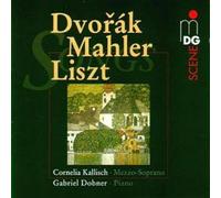 Dvorak - Dvorák, Mahler & Liszt: Songs / Cornelia Kallisch, Gabriel Dobner