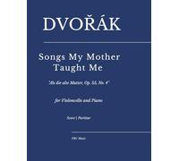 Dvořák - Songs My Mother Taught Me:: "Als die alte Mutter, Op. 55, No. 4" for Violoncello and Piano