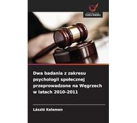 Dwa badania z zakresu psychologii spolecznej przeprowadzone na Węgrzech w latach 2010-2011