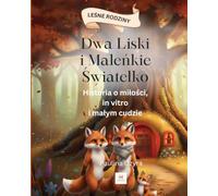 Dwa Liski i Maleńkie Światełko: Historia o miłości, in vitro i małym cudzie (Leśne Rodziny)