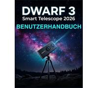 DWARF 3 Smart -Teleskop 2026 Benutzerhandbuch: Eine Schritt-für-Schritt-Anleitung, um atemberaubende Galaxien aus dem Weltraum von Ihrem Garten aus zu fotografieren