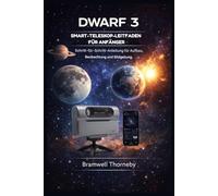 DWARF 3 SMART-TELESKOP-LEITFADEN FÜR ANFÄNGER: Schritt-für-Schritt-Anleitung für Einrichtung, Beobachtung und Bildgebung