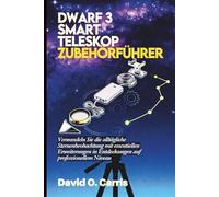 DWARF 3 Smart Teleskop Zubehörführer: Verwandeln Sie die alltägliche Sternenbeobachtung mit essentiellen Erweiterungen in Entdeckungen auf professionellem Niveau