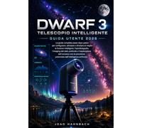 Dwarf 3 Telescopio intelligente Guida utente 2026: Guida passo passo all'installazione, consigli professionali e tecniche creative per scattare foto ... della fauna selvatica e molto altro ancora