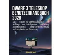 DWARF 3 Teleskop Benutzerhandbuch 2026: Eine Schritt-für-Schritt-Anleitung für Anfänger zur intelligenten Einrichtung, Astrofotografie, Deep-Sky-Beobachtung und App-basierten Steuerung