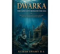 DWARKA: The Lost City Beneath the Sea