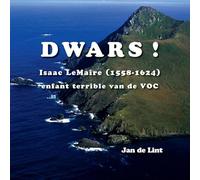 DWARS!: Isaac LeMaire (1558-1624), enfant terrible van de VOC