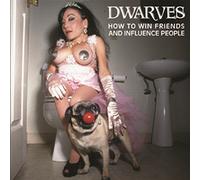Dwarves - How To Win Friends And Influence People