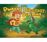Dwayne and the Dinosaur Dilemma (Dwayne's Dream & Adventures)
