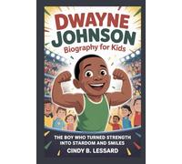 Dwayne Johnson biography for kids: The Boy Who Turned Strength Into Stardom and Smiles