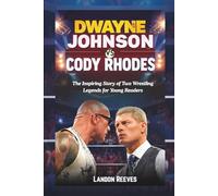 Dwayne Johnson vs Cody Rhodes: The Inspiring Story of Two Wrestling Legends for Young Readers