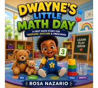 Dwayne’s Little Math Day: A First Math Story for Toddlers, Daycare & Preschool (Let the children come to me - Learning to walk with Jesus)