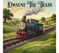 Dwayne The Train: A Coloring Book