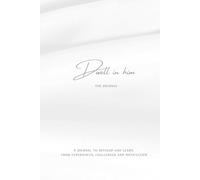 Dwell in Him: A journal to develop and learn from experiences, challenges and difficulties