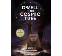 Dwell in the cosmic tree