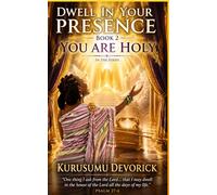 Dwell in Your Presence: Book 2: You Are Holy