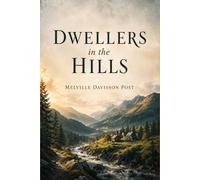 Dwellers in the Hills: Classic Appalachian Fiction Novel of Mountain Life, Rural America, Community, and Timeless Human Values