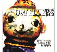 Dwellers - Whatever Makes You Happy