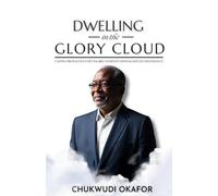 Dwelling in the Glory Cloud: Fasting Protocols for Tangible Manifestations & Instant Deliverance (The Advanced Spiritual Authority Series)
