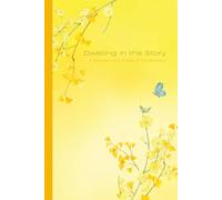 Dwelling in the Story: A Year Long Gospel Journey of Transformation