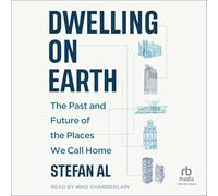 Dwelling on Earth: The Past and Future of the Places We Call Home